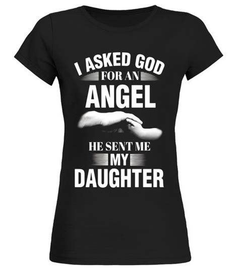 I Asked God For An Angel He Sent Me My Daughter Limited Edition