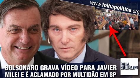 Bolsonaro grava vídeo apoio a Javier Milei e é aclamado por