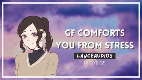 Asmr Girlfriend Comforts You From Stress [f4a] [nb4a] [motivation