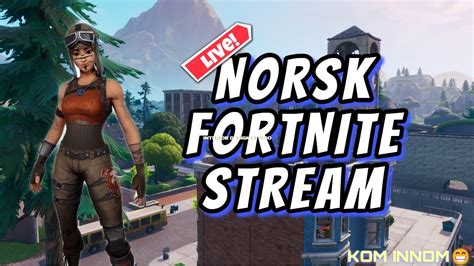 Spiller Ranked Road To Subs Norsk Fortnite Stream Kos Dere