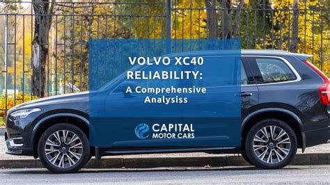 Volvo XC40 Reliability A Comprehensive Analysis