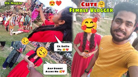 Finally Cute 🥰 Female Vlogger Se Mil Hi Liya Please Ek Selfie Lelu 🤗📱 Cute Girl 😍💞