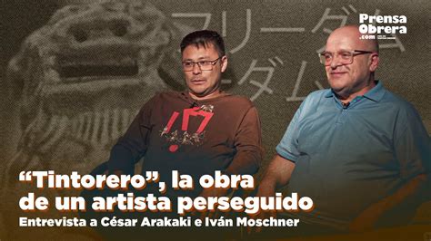 Tintorero la obra de un artista perseguido Entrevista a César