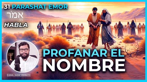 PROFANAR EL NOMBRE 31 PARASHAT EMOR HABLA YouTube