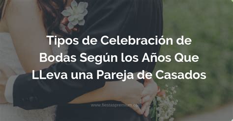 Tipos De Celebración De Bodas Según Los Años Que Lleva La Pareja De