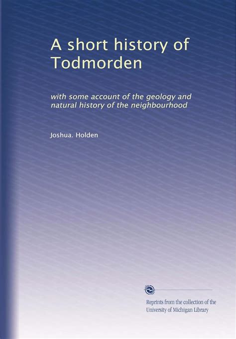 A short history of Todmorden: with some account of the geology and ...