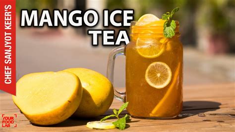 Mango Ice Tea Recipe By Chef Sanjyot Keer YouTube