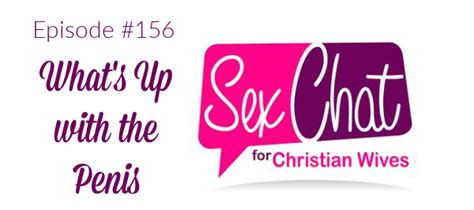 Episode 156 What S Up With The Penis Sex Chat For Christian Wives