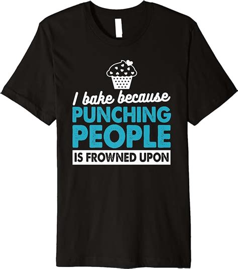 Hilarious Baking Shirt T Idea I Bake Because Punching Premium T Shirt Clothing