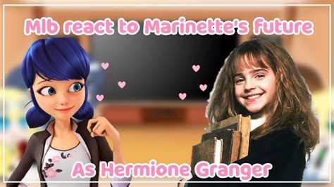 Mlb React To Marinette S Future As Hermione Granger Gacha Club Bad