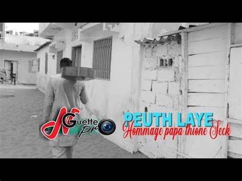 nouveau clip peuthe laye hommage à papa thione séck YouTube