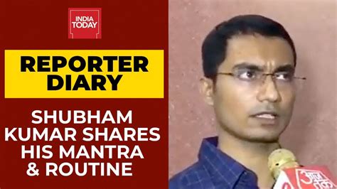 UPSC Topper Shubham Kumar Shares His Mantra Routine Reporter Diary