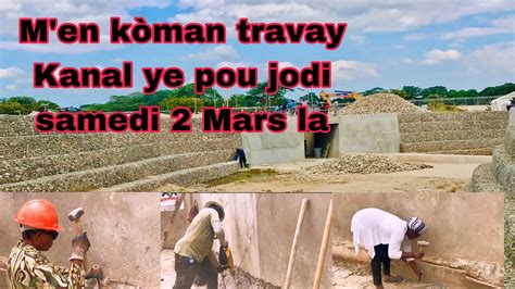 Men kòman travay Kanal la ap kontinye pou jodi Samedi 2 Mars 2024 la