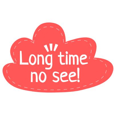 "Long Time No See" - Origins and Usage in Chinese & English - GoEast Mandarin