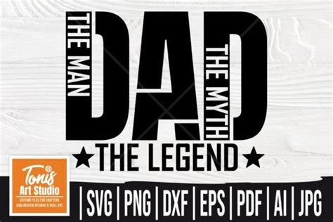 The Man The Myth The Legend Svg Dad Svg Graphic By Tonisartstudio