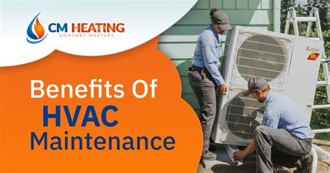 Benefits Of Hvac Maintenance Cm Heating