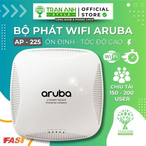 Thiết Bị Phát Wifi Aruba AP 225 Tốc Độ Cực Cao Chịu Tải Lên Đến 255