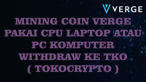 Mining Coin Verge Pakai CPU Laptop Atau PC Komputer WD Tokocrypto YouTube