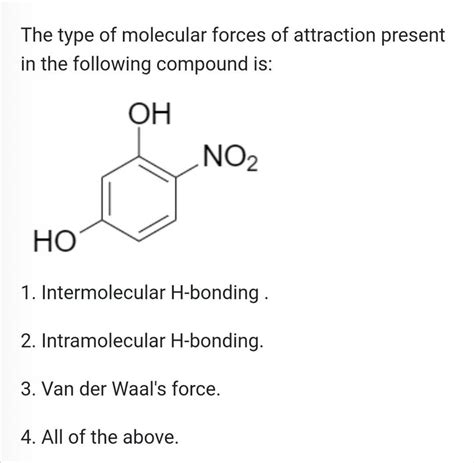 The type of molecular forces of attraction present in the following compo..