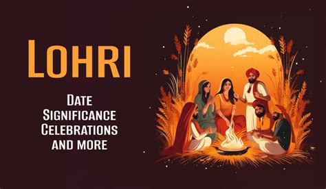 Lohri Date Significance Celebrations And More Namoastro