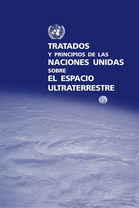 Tratados Y Principios De Las Naciones Unidas Sobre El Espacio