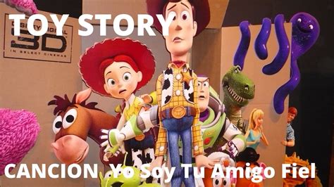 Cancion Toy Story Yo Soy Tu Amigo Fiel Letra Español Latino Youtube