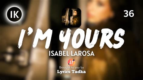 Isabel Larosa I M Yours Lyrics Youtube