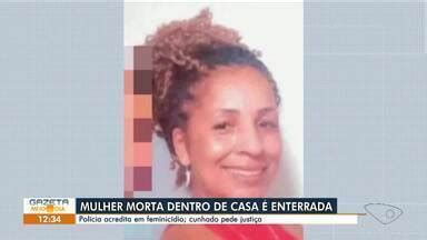 Gazeta Meio Dia Mulher Morta Dentro De Casa Enterrada E Fam Lia