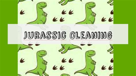 Jurassic Cleaning By Azareel Morales On Prezi