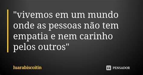 Vivemos Em Um Mundo Onde As Luarabiscoitin Pensador