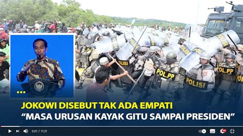 Rempang Ricuh Jokowi Disebut Tak Ada Empati Masa Urusan Kayak Gitu