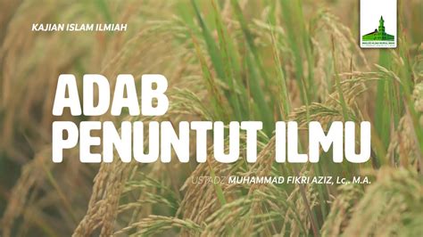 Adab Penuntut Ilmu Kepada Gurunya Ustadz Abu Usaamah Syamsul Hadi