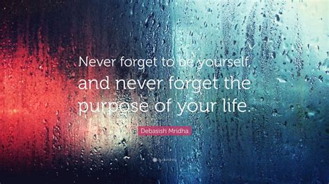 Debasish Mridha Quote Never Forget To Be Yourself And Never Forget