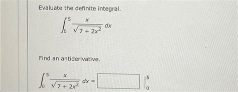 Solved Evaluate The Definite Integral∫05x72x22dxfind An