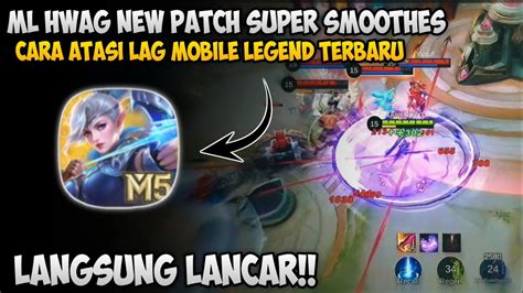 Cara Atasi Lag Mobile Legend Terbaru Work Ml Hwag Update Terbaru