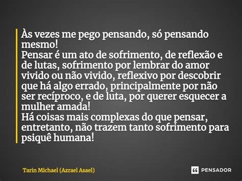 ⁠Às Vezes Me Pego Pensando Só Tarin Michael Azrael Asael Pensador