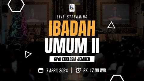 LIVE Ibadah Sore GPdI Ekklesia Jember 7 April 2024 YouTube