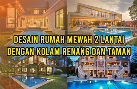 Desain Rumah Mewah 2 Lantai Dengan Kolam Renang Dan Taman Cantik