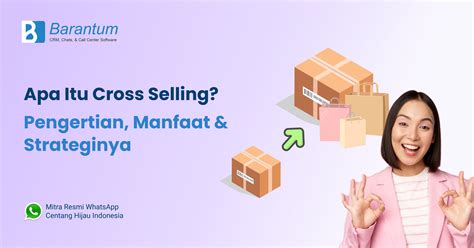 Memahami Apa Itu Cross Selling Manfaat Dan Strateginya