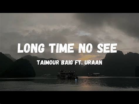 LONG TIME NO SEE TAIMOUR BAIG Ft URAAN Lyrics YouTube