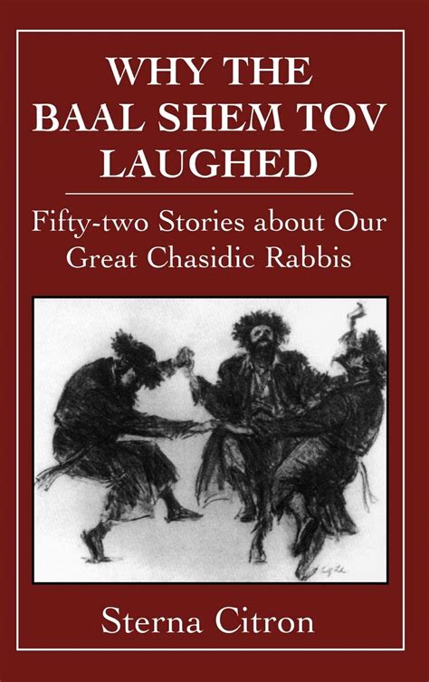 Why The Baal Shem Tov Laughed Fifty Two Stories About Our Great