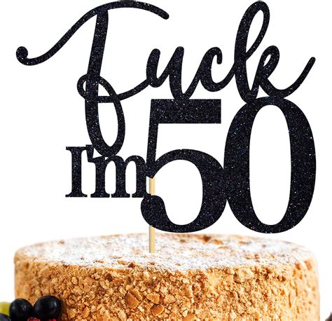 Fuck Im 50 Cake Topper Cheers To 50 Years Im Not Old I