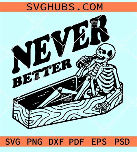 Never Better Skeleton In Coffin Svg Never Better Svg Halloween