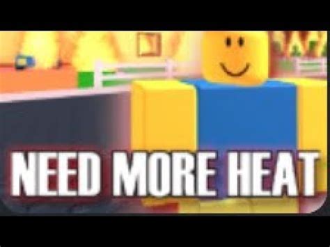 Need More Heat Roblox Youtube