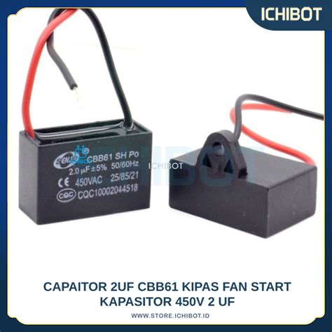 Capaitor 2uf Cbb61 Kipas Fan Start Kapasitor 450v 2 Uf Ichibot Store