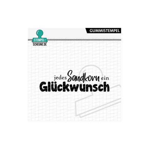 Stempel Scheune Gummistempel 701 jedes Sandkorn ein Glückwunsch Geb