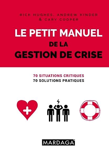 Le Petit Manuel De La Gestion De Crise 70 Situations Critiques 70