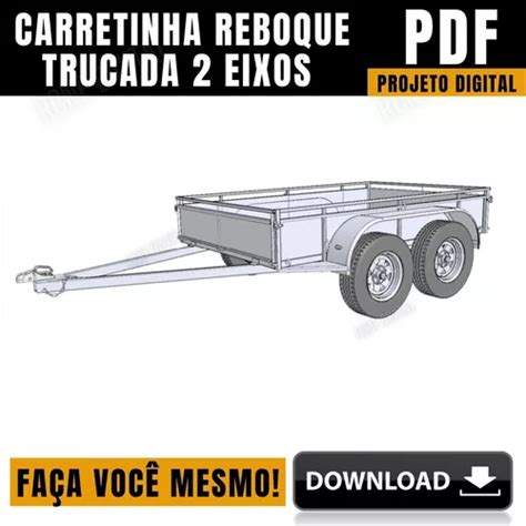 Projeto Carretinha Reboque Trucada P Carga Mercadolivre