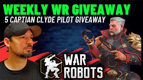 War Robots Giveaway War Robots Captain Clyde Giveaway War Robots