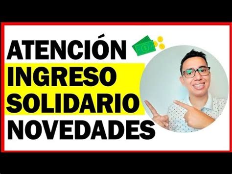 IMPORTANTE INGRESO SOLIDARIO PAGOS NO COBRADOS INFORMESE YouTube